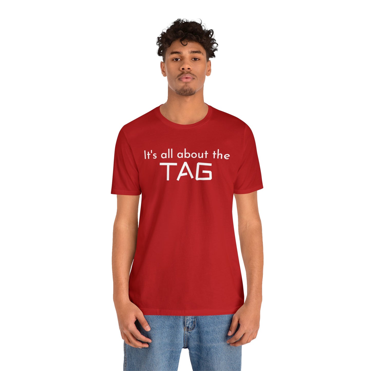 It's All About the Tag - Short Sleeve Tee